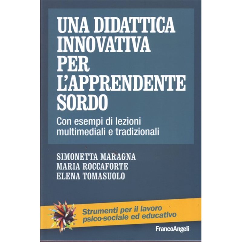 Una didattica innovativa per l'apprendente sordo. Con esempi di lezioni multimediali e tradizionali